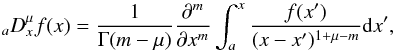 \begin{equation} \label{eq:riemann-liouville-left} {}_{a}{D}{_{x}^{\mu}} f(x) = \frac{1}{\Gamma(m-\mu)}\frac{\partial^m}{\partial x^m}\int_{{a}}^x\frac{f(x')}{(x-x')^{1+\mu-m}} {\rm d}x' , \end{equation}