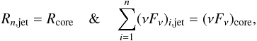 \begin{eqnarray} \label{eq:core} R_{n,{\rm jet}} = R_{\rm core} \quad \& \quad \sum_{i=1}^n(\nu F_\nu)_{i,{\rm jet}} = (\nu F_\nu)_{\rm core}, \end{eqnarray}