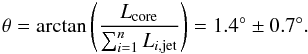 \begin{eqnarray} \label{eq:theta} \theta = \arctan\left(\frac{L_{\rm core}}{\sum_{i=1}^nL_{i,{\rm jet}}}\right) = 1.4^\circ\pm0.7^\circ . \end{eqnarray}