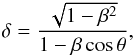 \begin{eqnarray} \delta = \frac{\sqrt{1-\beta^2}}{1-\beta \cos \theta} , \end{eqnarray}
