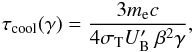 \begin{eqnarray} \label{eq:cooling} \tau_{\rm cool}(\gamma) = \frac{3 m_{\rm e} c}{4 \sigma_{\rm T} U'_{\rm B}~\beta^2 \gamma} , \end{eqnarray}
