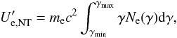 \begin{eqnarray} U'_{\rm e,NT} = m_{\rm e} c^2 \int_{\gamma_{\min}}^{\gamma_{\max}}{\gamma N_{\rm e}(\gamma) {\rm d}\gamma}, \end{eqnarray}