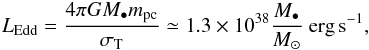 \begin{eqnarray} L_{\rm Edd} = \frac{4\pi G M_\bullet m_{\rm pc}}{\sigma_{\rm T}} \simeq 1.3\times10^{38}\frac{M_\bullet}{M_\odot}~\text{erg\,s}^{-1} , \end{eqnarray}