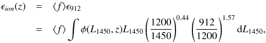 \begin{eqnarray} \epsilon_{ion} (z)&=&\langle f\rangle \epsilon_{912}\nonumber \\ &=&\langle f\rangle \int \phi(L_{1450},z) L_{1450}\left({1200\over 1450}\right)^{0.44}\left({912\over 1200}\right)^{1.57}{\rm d}L_{1450}, \end{eqnarray}