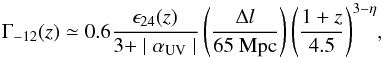 \begin{equation} \Gamma_{-12}(z)\simeq 0.6 {\epsilon_{24}(z)\over 3+\mid \alpha_{\rm UV}\mid} \left(\Delta l\over 65~{\rm Mpc}\right){\left(1+z\over 4.5\right)}^{3-\eta} , \end{equation}