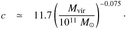 \begin{eqnarray} c &\simeq& 11.7 \left(\frac{M_\mathrm{vir}}{10^{11}~M_{\odot}}\right)^{-0.075}\cdot \label{cdm} \end{eqnarray}