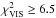 \hbox{$\chi^2_{\rm{VIS}} \geq 6.5$}