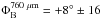 \hbox{$\rm{\Phi_{B}^{760~\mu m}=+8^{\circ}\pm16}$}