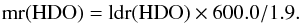 \begin{eqnarray*} \rm mr(HDO) = ldr(HDO) \times 600.0/1.9. \end{eqnarray*}