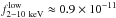 \hbox{$f^{\rm low}_{2-10~{\rm keV}} \approx 0.9\times10^{-11}$}