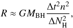 \begin{equation} \label{r_kepler2} R \approx GM_{\rm BH}\frac{\Delta t^2 n^2}{\Delta N_{\rm H}^2}, \end{equation}