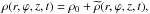 \hbox{$\rho(r,\varphi,z,t)=\rho_0+\widetilde{\rho}(r,\varphi,z,t),$}