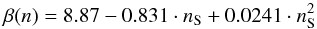 \begin{equation} \beta(n) = 8.87 - 0.831 \cdot n_{\textrm{S}} + 0.0241 \cdot n_{\textrm{S}}^{2} \label{betafunction} \end{equation}