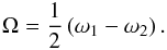 \begin{eqnarray} \Omega =\frac{1}{2}\left(\omega_1 - \omega_2 \right).\label{eq:beatfreq} \end{eqnarray}