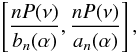 \begin{eqnarray} \left[\frac{nP(\nu)}{b_{n}(\alpha)},\frac{nP(\nu)}{a_{n}(\alpha)}\right], \end{eqnarray}