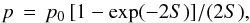 \begin{equation} p\, = \, p_0 \, [1-\exp(-2S)]/(2S) , \end{equation}