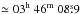 \hbox{$\simeq 03^\mathrm{h}\ 46^\mathrm{m}\ 08\fs 9$}