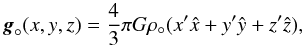 \begin{equation} \vec g_\circ(x,y,z) = \frac{4}{3}\pi G \rho_\circ (x'\hat x + y'\hat y + z'\hat z), \end{equation}