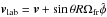 \hbox{$\vec v_\mathrm{lab} = \vec v + \sin\theta R\Omega_\mathrm{fr}\hat\phi$}