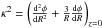 \hbox{$\kappa^2=\left(\frac{\mathrm{d^2} \phi}{\mathrm{d}R^2}+\frac{3}{R}\frac{\mathrm{d} \phi }{ \mathrm{d} R} \right)_{z=0}$}
