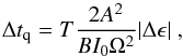 \begin{equation} \label{deltat baym} \Delta t_{\rm q} = T \frac{2A^2}{B I_0 \Omega^2} | \Delta \epsilon | \mbox{ ,} \end{equation}