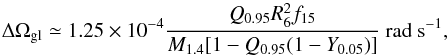 \begin{equation} \label{eq. delta omega_gl} \Delta \Omega_{\rm gl} \simeq 1.25 \times 10^{-4} \frac{Q_{0.95}R_6^2f_{15}}{M_{1.4}[1 - Q_{0.95}(1-Y_{0.05})]} \mbox{ rad s}^{-1} , \end{equation}