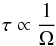 \begin{equation} \label{eq timescales} \tau \propto \frac{1}{\Omega} \end{equation}