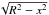 \hbox{$\sqrt{R^2-x^2}$}