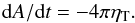 \begin{equation} {\rm d}A/{\rm d}t = -4\pi\eta_{\rm T} . \end{equation}
