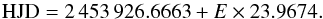 \begin{equation} {\rm HJD} = 2\,453\,926.6663 + E \times 23.9674 . \label{eqn:period_orb} \end{equation}
