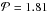 \hbox{$\mathcal{P} = 1.81$}
