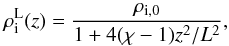 \begin{equation} \rho^{\rm L}_{\rm i}(z)=\frac{\rho_{\rm i,0}}{1+4(\chi-1)z^2/L^2}, \end{equation}