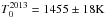 \hbox{$T_{0}^{2013}=1455 \pm 18 \mbox{K}$}