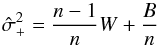 \appendix \setcounter{section}{1} \begin{equation} \hat \sigma_+^2=\frac{n-1}{n}W+\frac{B}{n} \label{eq:sigma} \end{equation}