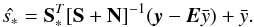 \begin{equation} \hat{s_*}=\mathbf{S}_*^T [\mathbf{S}+\mathbf{N}]^{-1} (\vec{y}-\vec{E}\bar{y}) +\bar{y} . \label{eq:leastvar} \end{equation}