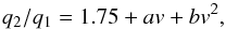 \begin{equation} q_{2}/q_{1} = 1.75 + av + bv^{2}, \end{equation}