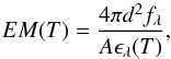 \begin{equation} EM(T)=\frac{4\pi d^2 f_{\lambda}}{A \epsilon_{\lambda}(T)} , \label{eq:loci} \end{equation}
