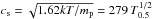 \hbox{$c_\mathrm{s} = \sqrt{1.62 kT/m_\mathrm{p}} = 279\,T_{0.5}^{1/2}$}