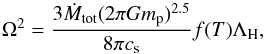 \begin{equation} \Omega^2 = \frac{3 \dot{M}_{\rm tot}(2 \pi G m_{\rm p})^{2.5}}{8 \pi c_{\rm s}} f(T) \Lambda_{\rm H}, \label{eq81} \end{equation}