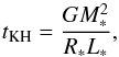 \begin{equation} t_{\rm KH} = \frac{G M_*^2}{R_* L_*}, \label{eq15} \end{equation}