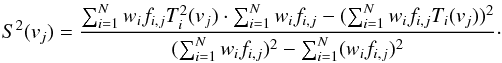 \begin{equation} S^2(v_j) = \frac{\sum_{i=1}^N w_i f_{i,j} T_i^2(v_j) \cdot \sum_{i=1}^N w_i f_{i,j} - (\sum_{i=1}^N w_i f_{i,j} T_i(v_j))^2}{(\sum_{i=1}^N w_i f_{i,j})^2 - \sum_{i=1}^N (w_i f_{i,j})^2}\cdot \label{Eq3} \end{equation}