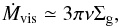\begin{equation} \dot{M}_{\rm vis} \simeq 3 \pi \nu \Sigma_{\rm g}, \label{eq:mdot_vis} \end{equation}