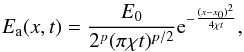 \begin{eqnarray} E_{\rm a}(x,t)=\frac{E_0}{2^p (\pi \chi t)^{p/2}} {\rm e}^{-\frac{(x-x_0)^2}{4\chi t}}, \end{eqnarray}