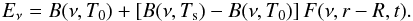 \begin{eqnarray} E_{\nu}=B(\nu,T_0)+\left[B(\nu,T_{\mathrm{s}})-B(\nu,T_0)\right]F(\nu,r-R,t) . \end{eqnarray}