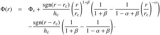 \begin{eqnarray} \nonumber \Phi(r) &=& \Phi_{\rm c} + \frac{{\rm sgn}(r-r_{\rm c})}{h_{\rm c}} \left(\frac{r}{r_{\rm c}} \right)^{1+\beta} \left(\frac{1}{1+\beta} - \frac{1}{1-\alpha+\beta}\left(\frac{r}{r_{\rm c}}\right)^{-\alpha}\right) \\ &&- \frac{{\rm sgn}(r-r_{\rm c})}{h_{\rm c}} \left( \frac{1}{1+\beta} - \frac{1}{1-\alpha+\beta}\right)\cdot \label{eq:sp_wake_muto} \end{eqnarray}