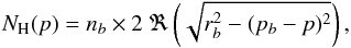 \appendix \setcounter{section}{2} \begin{equation} N_{\rm H}(p)={n_b}\times 2~\Re \left( \sqrt{r_b^2-(p_b-p)^2} \right) , \end{equation}