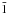 \hbox{$\bar{1}$}