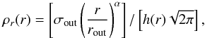 \begin{equation} \rho_r (r) = \left[\sigma_\mathrm{out} \left(\frac{r}{r_\mathrm{out}}\right)^\alpha\right] / \left[h(r)\sqrt{2\pi}\right], \end{equation}