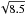 \hbox{$\sqrt{8.5}$}