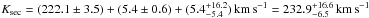 \hbox{$K_\mathrm{sec} = (222.1\pm 3.5) + (5.4\pm 0.6) + (5.4^{+16.2}_{-5.4})\,\mathrm{km\,s}^{-1} = 232.9^{+16.6}_{-6.5}\,\mathrm{km\,s}^{-1}$}